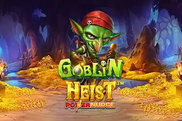 GOBLIN HEIST POWERNUDGE?v=7.0